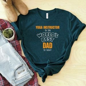 Yoga Instructor By Day World's Best Dad By Night Shirt, Yoga Dad Shirt